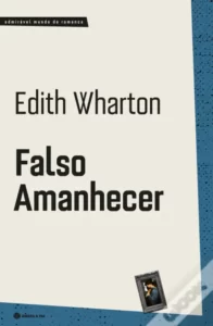 «Falso Amanhecer» Edith Wharton