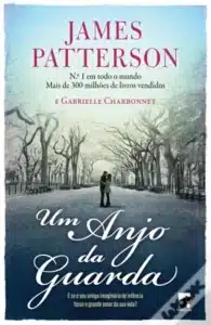 «Um Anjo da Guarda» Gabrielle Charbonnet e James Patterson