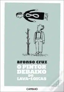 «O Pintor Debaixo do Lava-Loiças» Afonso Cruz
