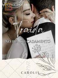 «Traida no dia do casamento- O acordo» Carolis
