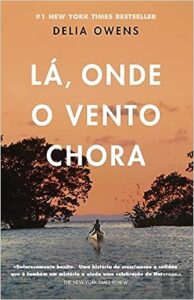 «Lá, onde o vento chora» Delia Owens