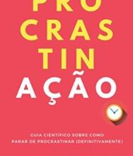 «PROCRASTINAÇÃO: Guia científico sobre como parar de procrastinar» Lilian Soares