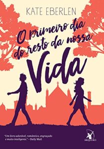 «O primeiro dia do resto da nossa vida» Kate Eberlen