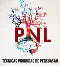 «Técnicas proibidas de Persuasão, manipulação e influência usando padrões de linguagem e de técnicas de PNL» Steve Allen