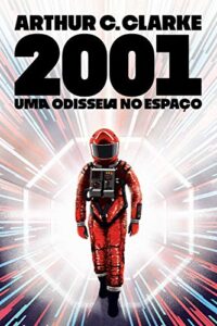 «2001: Uma odisséia no espaço» Arthur C. Clarke