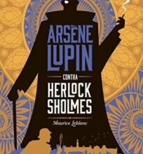 «Arsène Lupin Contra Herlock Sholmes» Maurice Leblanc