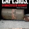 «Capesius, o Farmacêutico de Auschwitz» Dieter Schlesak