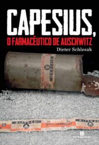 «Capesius, o Farmacêutico de Auschwitz» Dieter Schlesak