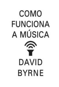 «Como Funciona a Música» David Byrne