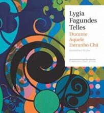 «Durante Aquele Estranho Chá» Lygia Fagundes Telles