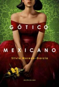 «Gótico Mexicano» Silvia Moreno-Garcia