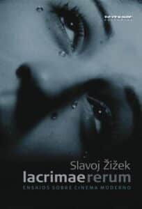 «Lacrimae Rerum: Ensaios Sobre Cinema Moderno» Slavoj Zizek