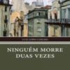 «Ninguém Morre Duas Vezes» Luiz Lopes Coelho