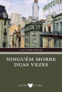«Ninguém Morre Duas Vezes» Luiz Lopes Coelho