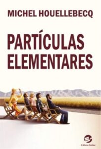 «Partículas Elementares» Michel Houellebecq