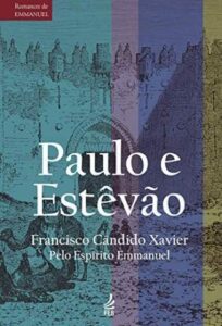 «Paulo e Estêvão» Francisco Cândido Xavier