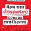 «Sou um Desastre Com as Mulheres» Justin Halpern