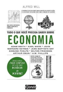 «Tudo o que Você Precisa Saber Sobre Economia» Alfred Mill