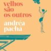 «Velhos São Os Outros» Andréa Pachá
