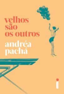 «Velhos São Os Outros» Andréa Pachá