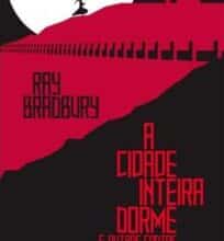 «A Cidade Inteira Dorme» Ray Bradbury