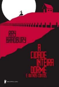 «A Cidade Inteira Dorme» Ray Bradbury