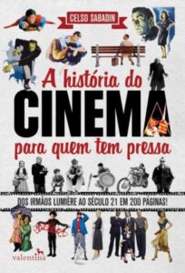 «A História do Cinema para Quem Tem Pressa» Celso Sabadin