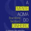 «A Mente Acima do Dinheiro» Brad Klontz