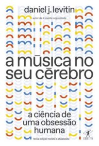 «A Música No Seu Cérebro» Daniel J. Levitin