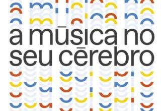 «A Música No Seu Cérebro» Daniel J. Levitin