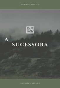 «A Sucessora» Carolina Nabuco