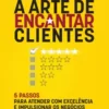 «A Arte de Encantar Clientes» Erik Penna