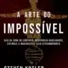 «A Arte do Impossível» Steven Kotler