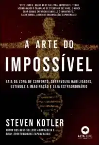 «A Arte do Impossível» Steven Kotler