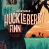 «Aventuras de Huckleberry Finn» Mark Twain