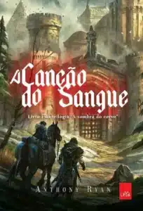 «A Canção do Sangue» Anthony Ryan