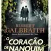 «O Coração de Nanquim» Robert Galbraith