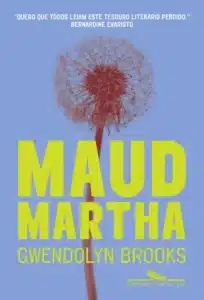 «Maud Martha» Gwendolyn Brooks