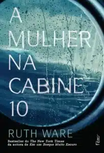 «A Mulher na Cabine 10» Ruth Ware