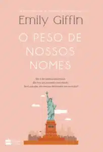 «O Peso de Nossos Nomes» Emily Giffin