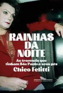 «Rainhas da Noite» Chico Felitti