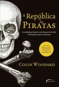 «A República dos Piratas» Colin Woodard