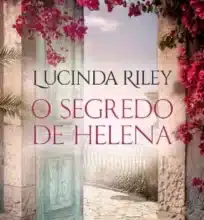 «O Segredo de Helena» Lucinda Riley