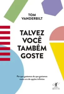 «Talvez Você Também Goste» Tom Vanderbilt