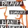 «A Última Palavra» Hanif Kureishi
