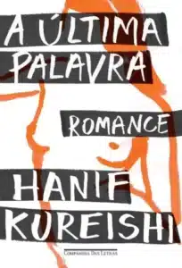 «A Última Palavra» Hanif Kureishi