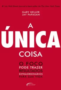 «A Única Coisa» Gary Keller